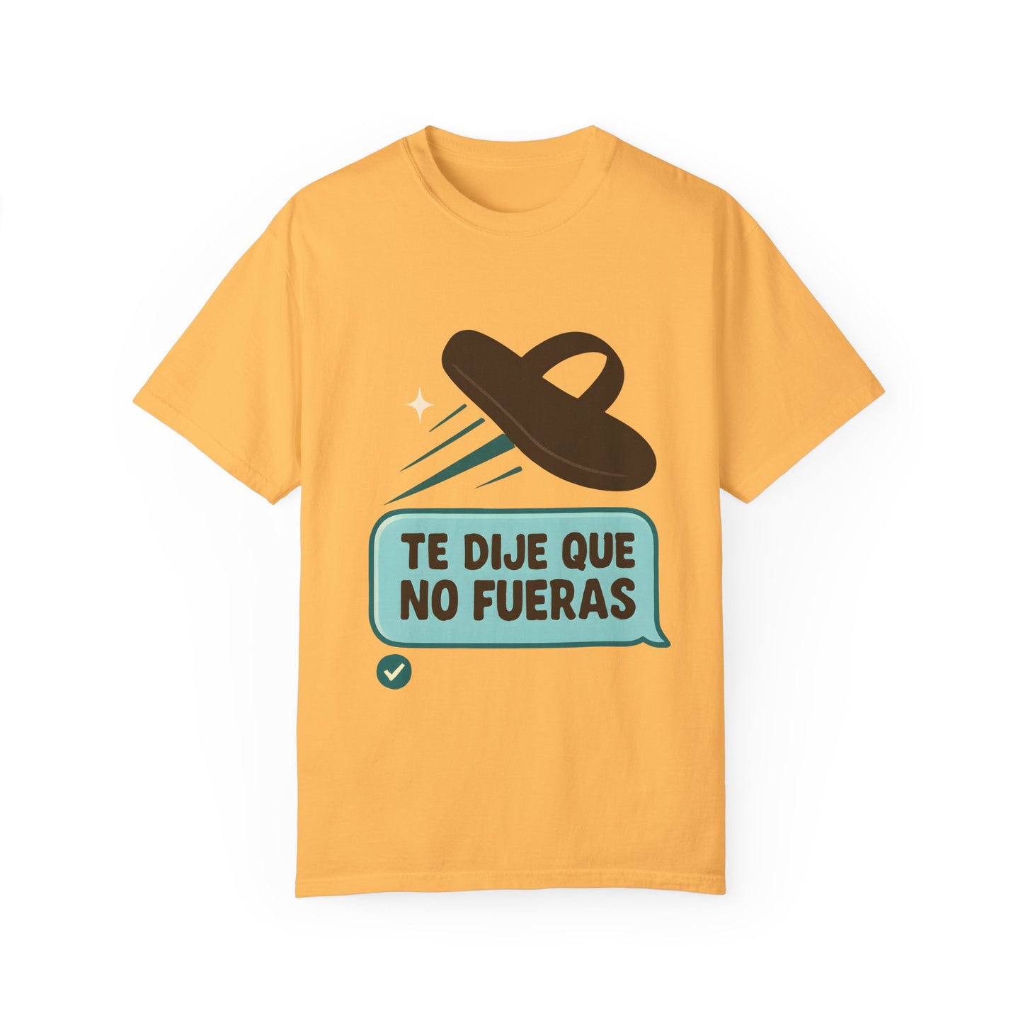 Te Dije Que No Fueras - Latinx Tee