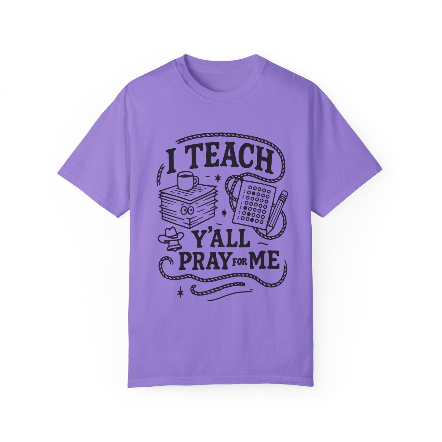 I Teach, Y'all Pray for Me - T-Shirt