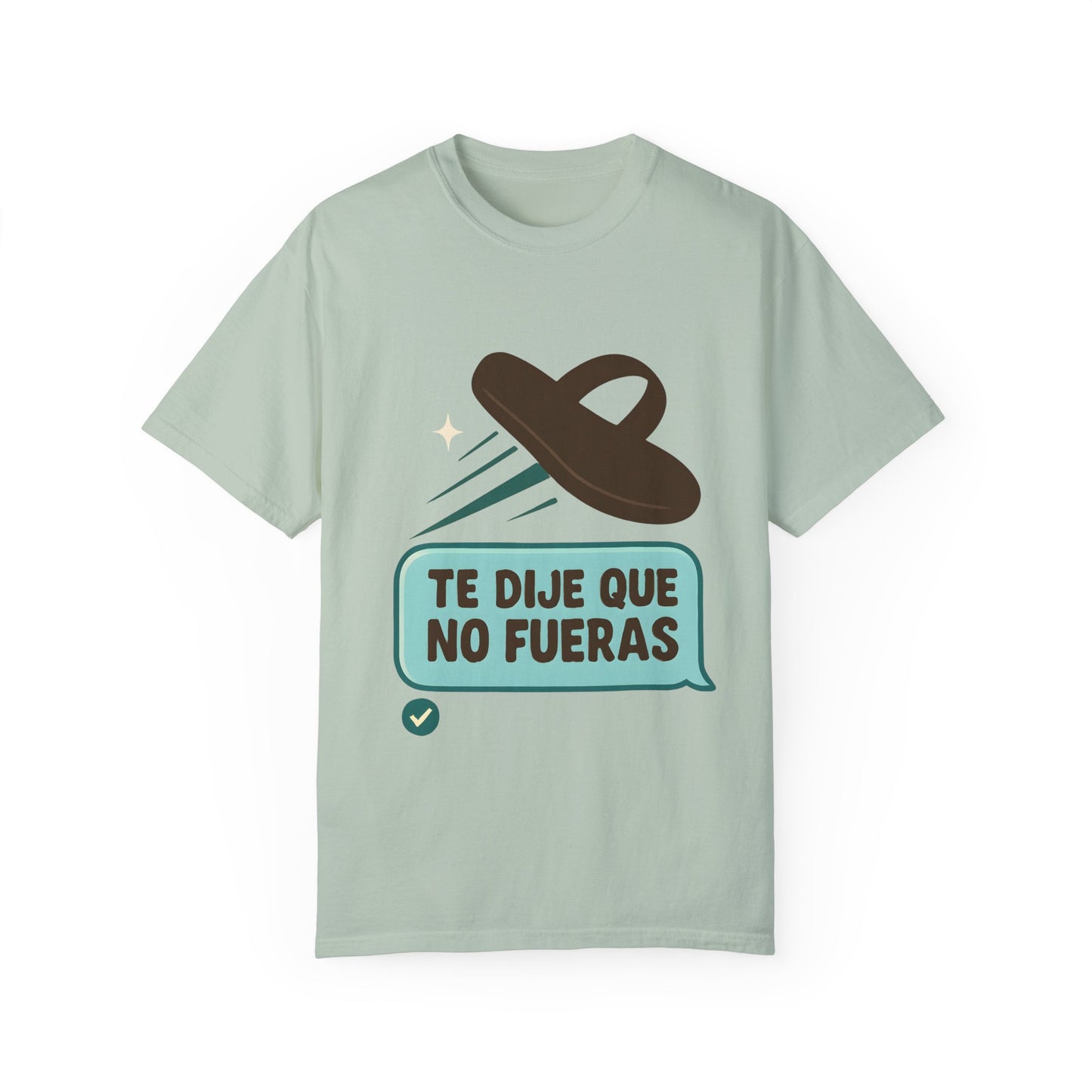 Te Dije Que No Fueras - Latinx Tee
